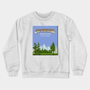 It is Time to Refresh - Outdoor Adventure Crewneck Sweatshirt